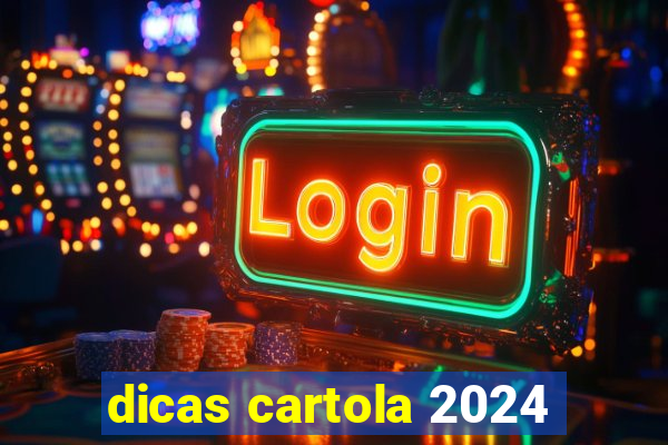 dicas cartola 2024